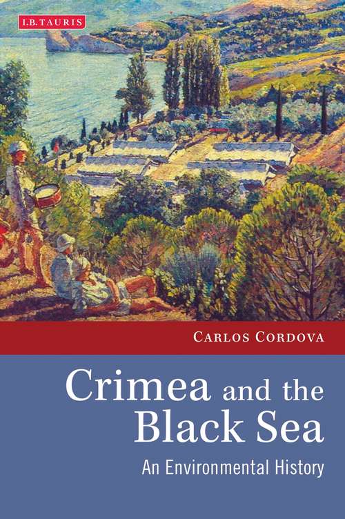 Book cover of Crimea and the Black Sea: An Environmental History (Environmental History and Global Change)