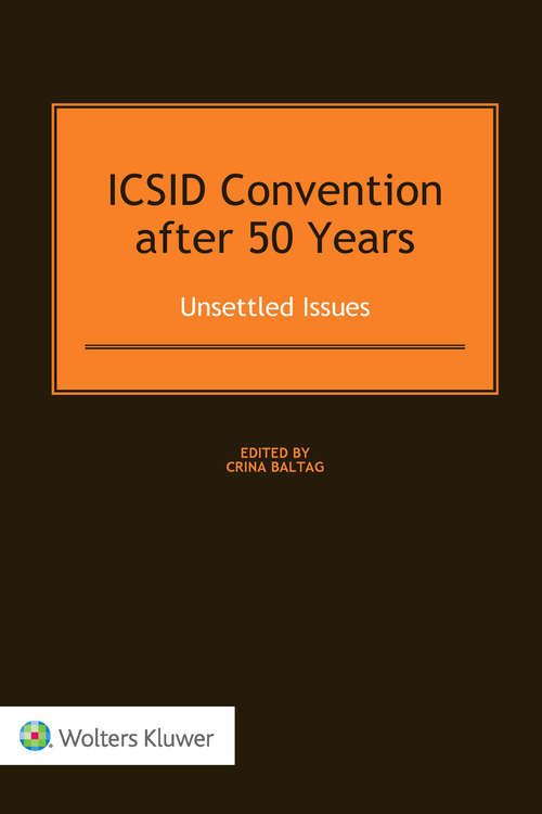 Book cover of ICSID Convention after 50 Years: Unsettled Issues