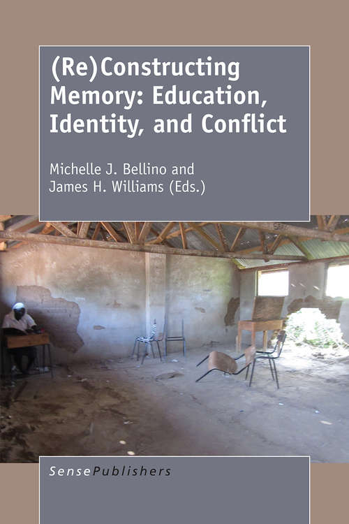 Book cover of (Re)Constructing Memory: Education, Identity, and Conflict (1st ed. 2017)