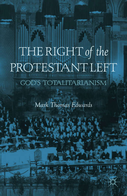 Book cover of The Right of the Protestant Left: God's Totalitarianism (2012)