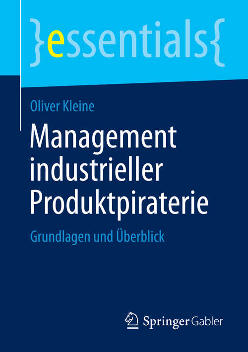 Book cover of Management industrieller Produktpiraterie: Grundlagen und Überblick (2014) (essentials)