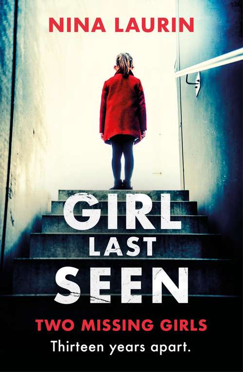 Book cover of Girl Last Seen: Two missing girls. Thirteen years apart. A thriller you won’t forget.