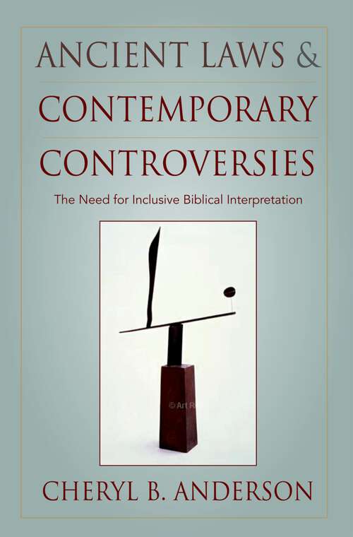 Book cover of Ancient Laws and Contemporary Controversies: The Need for Inclusive Biblical Interpretation