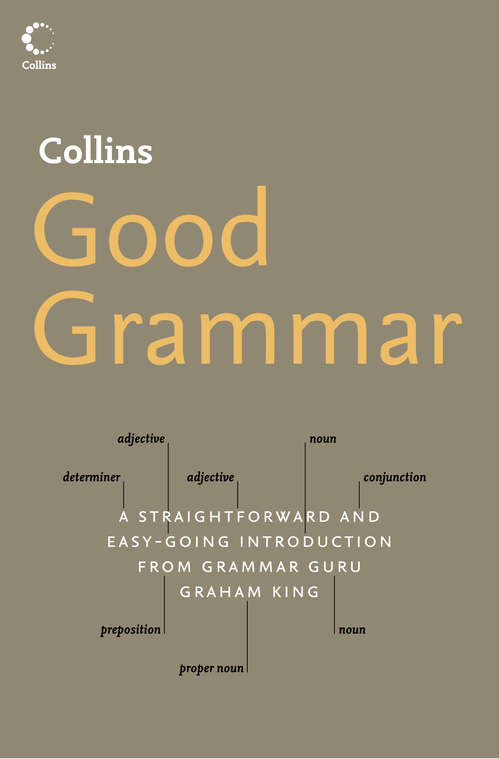 Book cover of Collins Good Grammar: Good Grammar (ePub edition) (Collins Word Power Ser.)