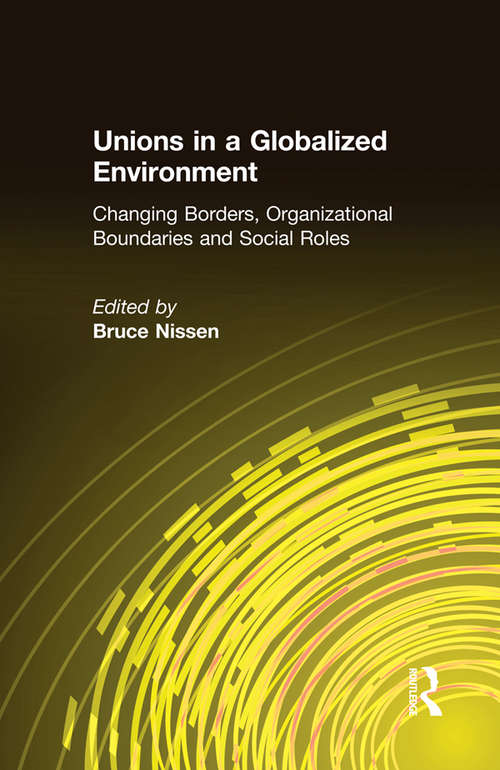 Book cover of Unions in a Globalized Environment: Changing Borders, Organizational Boundaries and Social Roles