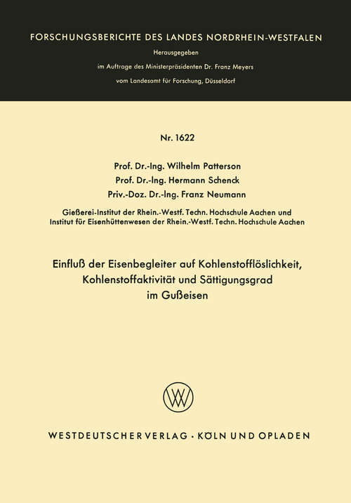 Book cover of Einfluß der Eisenbegleiter auf Kohlenstofflöslichkeit, Kohlenstoffaktivität und Sättigungsgrad im Gußeisen (1966) (Forschungsberichte des Landes Nordrhein-Westfalen #1622)