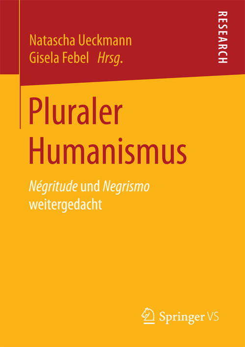 Book cover of Pluraler Humanismus: Négritude und Negrismo weitergedacht (1. Aufl. 2018)