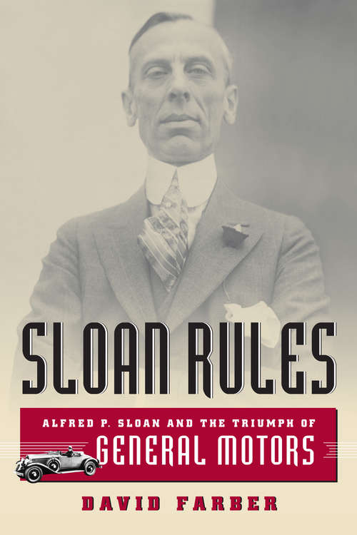 Book cover of Sloan Rules: Alfred P. Sloan and the Triumph of General Motors (Late Medieval And Early Renaissance Music In Facsimile Ser.)