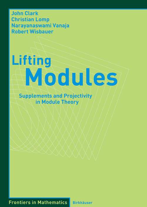 Book cover of Lifting Modules: Supplements and Projectivity in Module Theory (2006) (Frontiers in Mathematics)