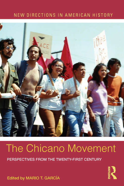 Book cover of The Chicano Movement: Perspectives from the Twenty-First Century (New Directions in American History)