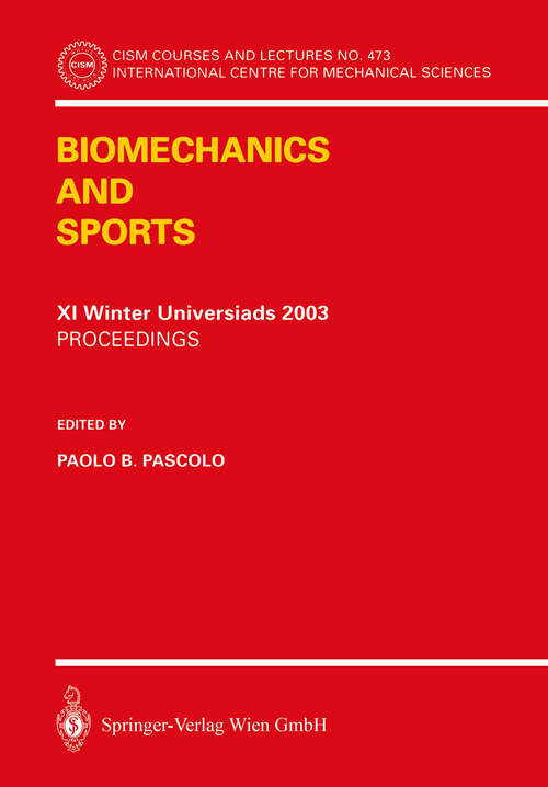 Book cover of Biomechanics and Sports: Proceedings of the XI Winter Universiads 2003 (2004) (CISM International Centre for Mechanical Sciences #473)