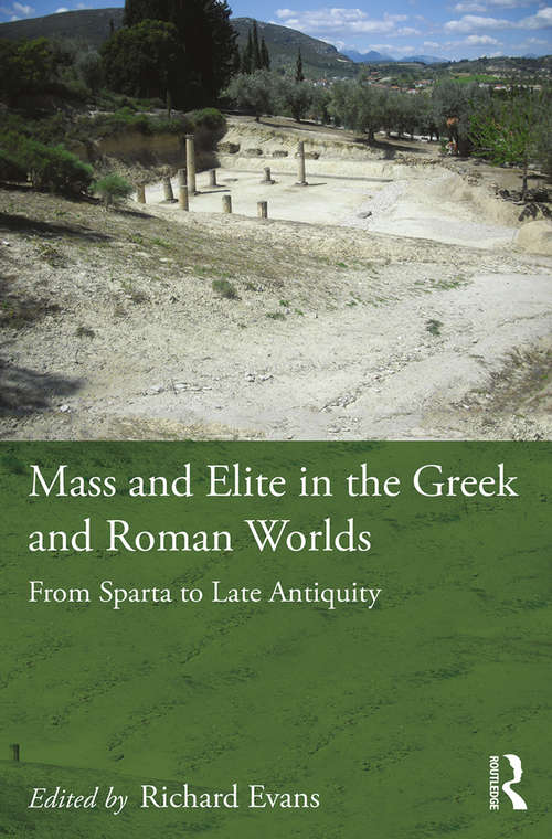 Book cover of Mass and Elite in the Greek and Roman Worlds: From Sparta to Late Antiquity