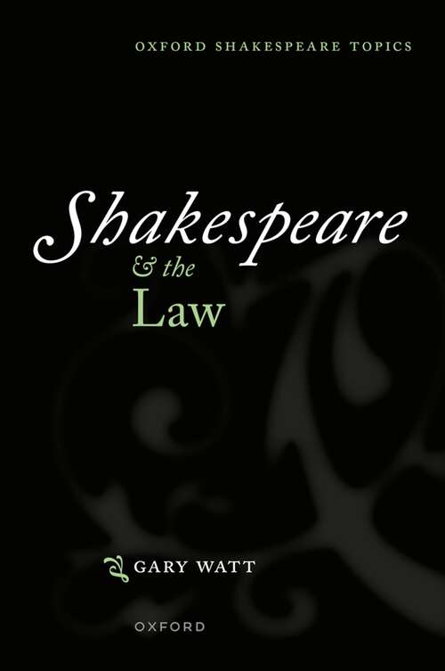 Book cover of Shakespeare and the Law (Oxford Shakespeare Topics)