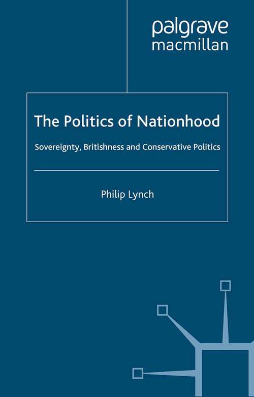 Book cover of The Politics of Nationhood: Sovereignty, Britishness and Conservative Politics (1999)