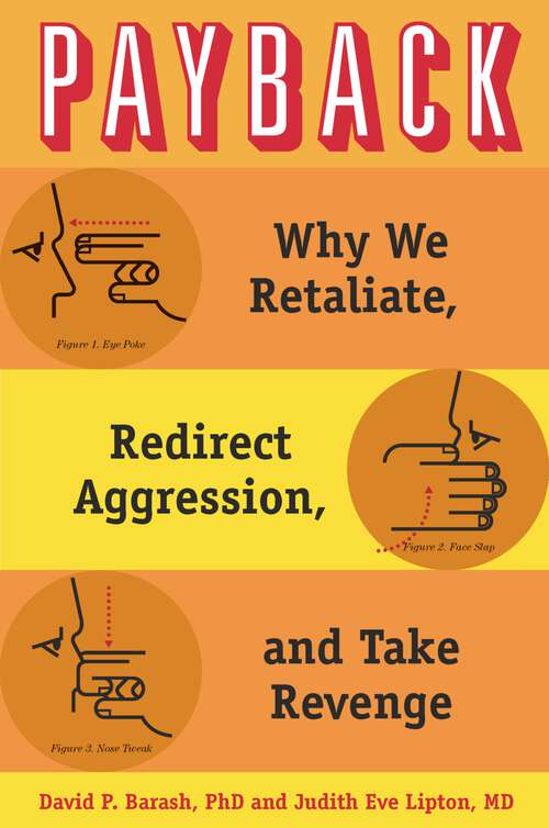 Book cover of Payback: Why We Retaliate, Redirect Aggression, and Take Revenge