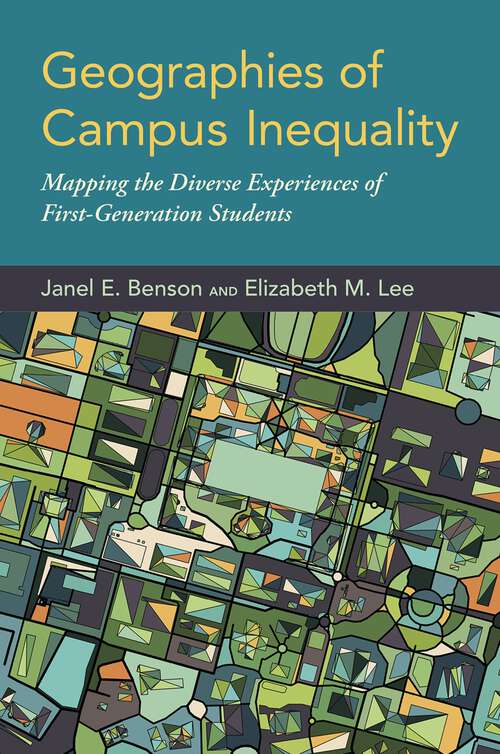 Book cover of Geographies of Campus Inequality: Mapping the Diverse Experiences of First-Generation Students