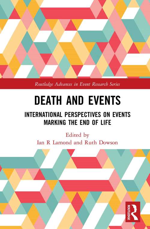 Book cover of Death and Events: International Perspectives on Events Marking the End of Life (Routledge Advances in Event Research Series)