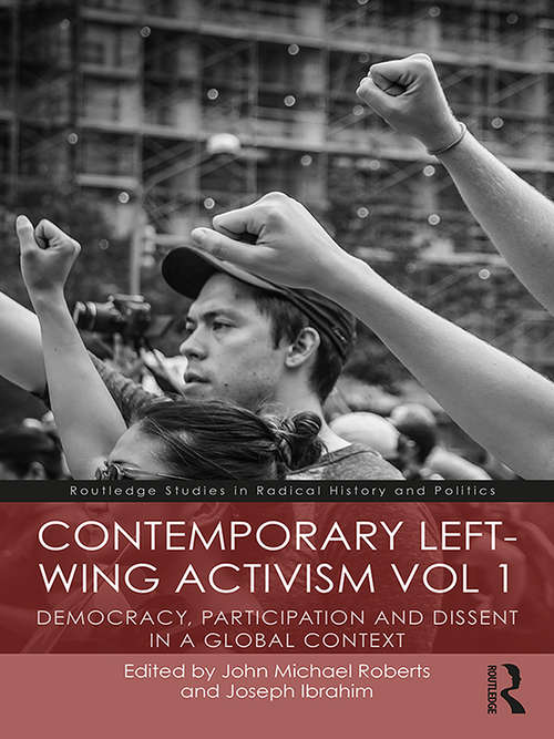 Book cover of Contemporary Left-Wing Activism Vol 1: Democracy, Participation and Dissent in a Global Context (Routledge Studies in Radical History and Politics)