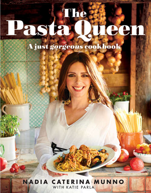 Book cover of The Pasta Queen: A Just Gorgeous Cookbook (ePub edition)