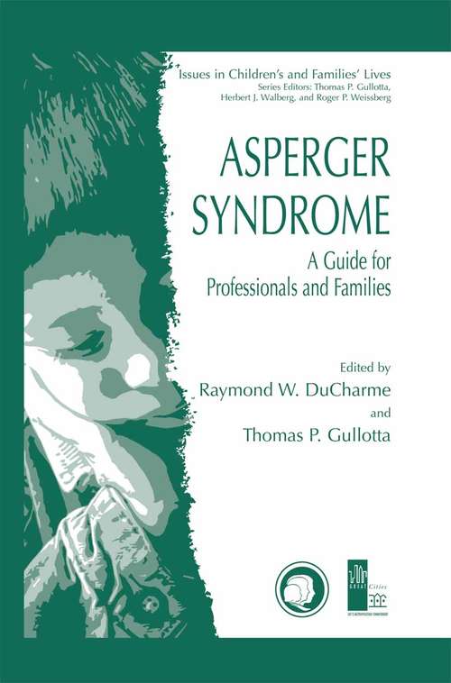 Book cover of Asperger Syndrome: A Guide for Professionals and Families (2003) (Issues in Children's and Families' Lives #3)