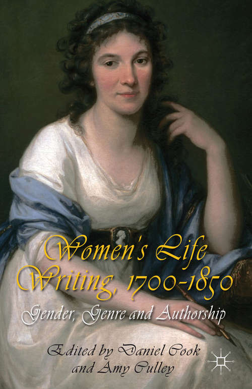 Book cover of Women's Life Writing, 1700-1850: Gender, Genre and Authorship (2012)