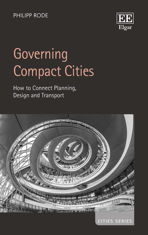 Book cover of Governing Compact Cities: How to Connect Planning, Design and Transport (Cities series)