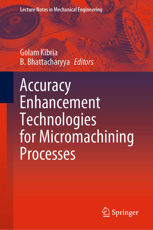Book cover of Accuracy Enhancement Technologies for Micromachining Processes (1st ed. 2020) (Lecture Notes in Mechanical Engineering)