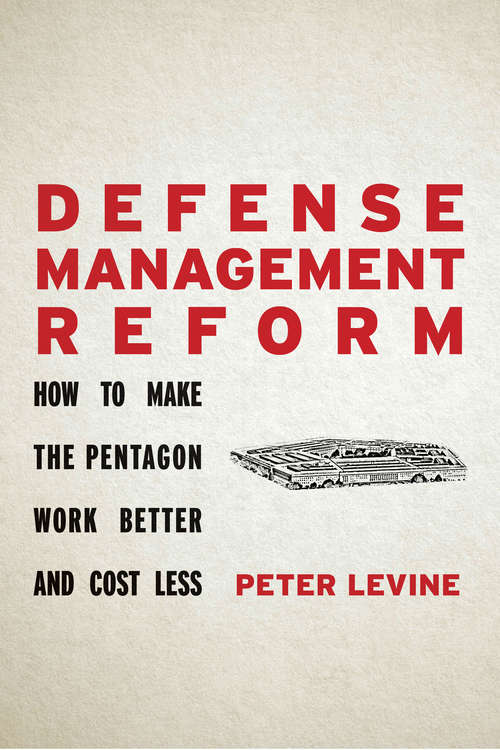 Book cover of Defense Management Reform: How to Make the Pentagon Work Better and Cost Less