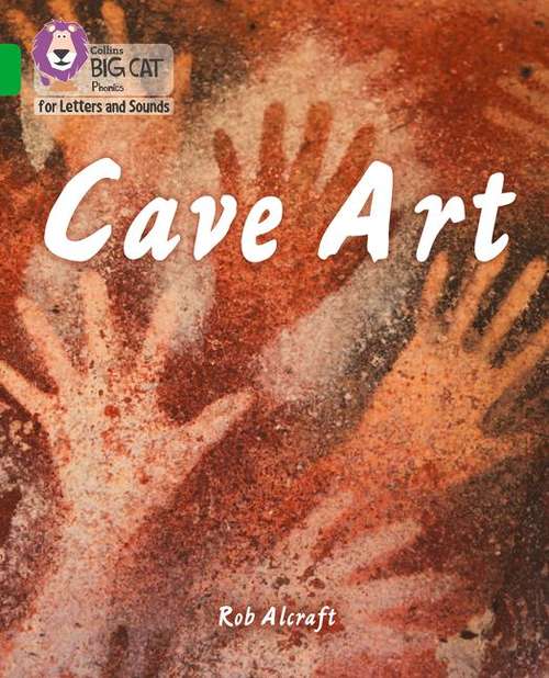 Book cover of Cave Art: Band 05/green (PDF) (Collins Big Cat Phonics For Letters And Sounds Ser.)