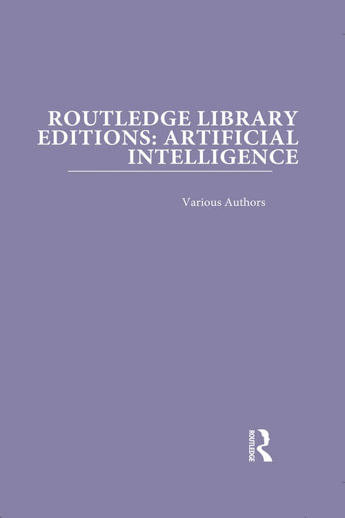 Book cover of Routledge Library Editions: Artificial Intelligence (Routledge Library Editions: Artificial Intelligence)