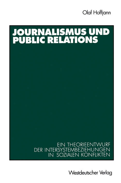 Book cover of Journalismus und Public Relations: Ein Theorieentwurf der Intersystembeziehungen in sozialen Konflikten (2001) (Organisationskommunikation)