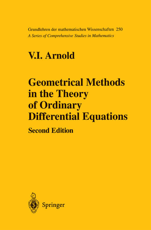 Book cover of Geometrical Methods in the Theory of Ordinary Differential Equations (2nd ed. 1988) (Grundlehren der mathematischen Wissenschaften #250)