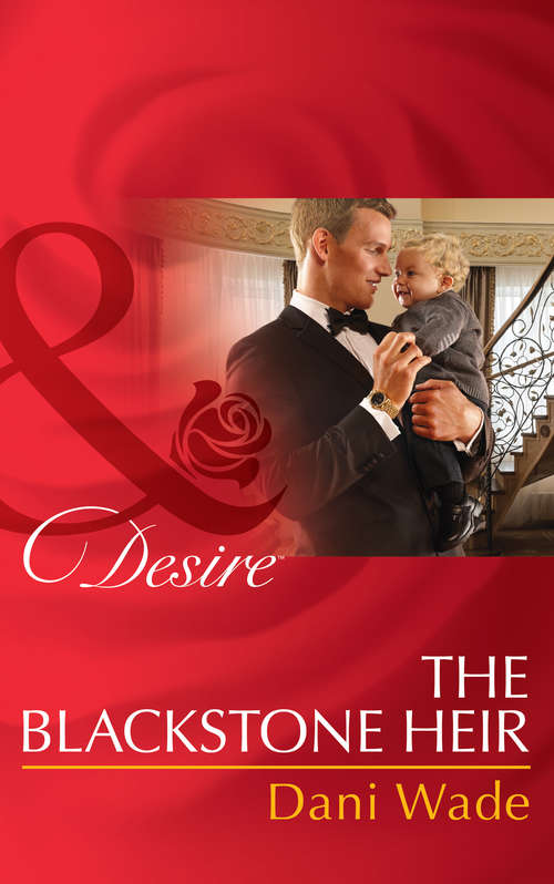 Book cover of The Blackstone Heir: Triple The Fun / What The Prince Wants / The Blackstone Heir (ePub First edition) (Mill Town Millionaires #2)