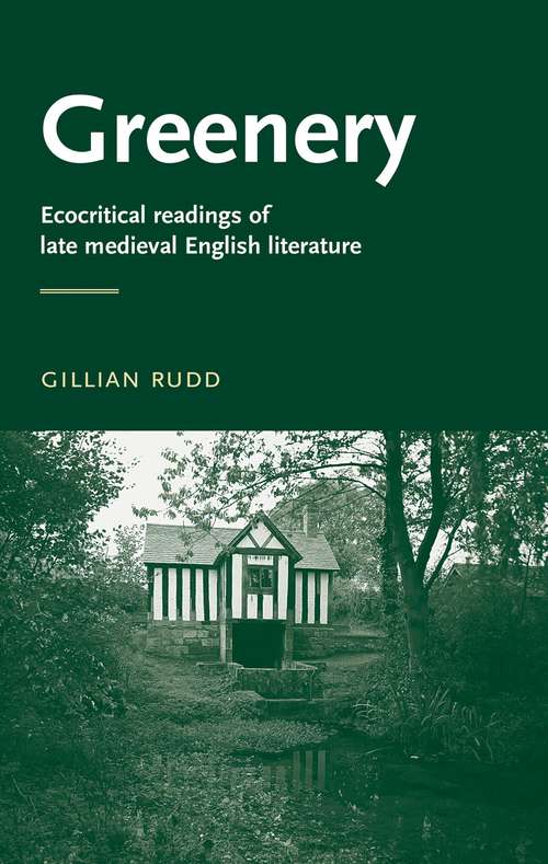 Book cover of Greenery: Ecocritical readings of late medieval English literature (Manchester Medieval Literature and Culture)