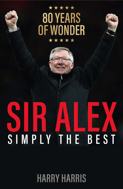 Book cover of Sir Alex: Simply the Best. A tribute to Sir Alex Ferguson, Manchester United’s G.O.A.T.