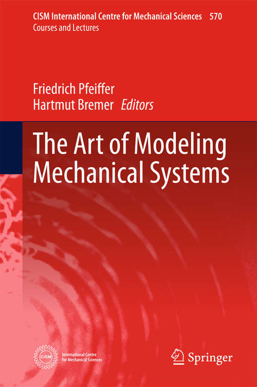 Book cover of The Art of Modeling Mechanical Systems (CISM International Centre for Mechanical Sciences #570)