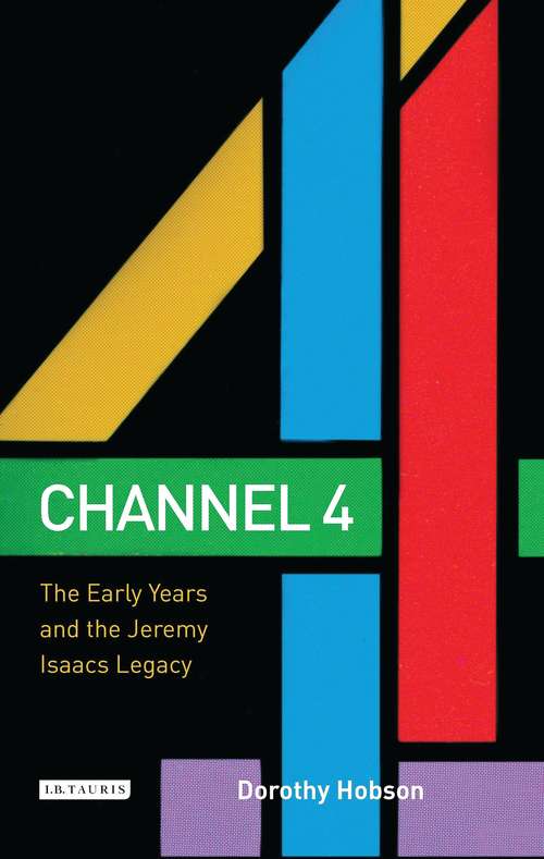 Book cover of Channel 4: The Early Years and the Jeremy Isaacs Legacy