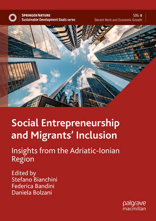 Book cover of Social Entrepreneurship and Migrants’ Inclusion: Insights From The Adriatic-ionian Region (Sustainable Development Goals Ser.)