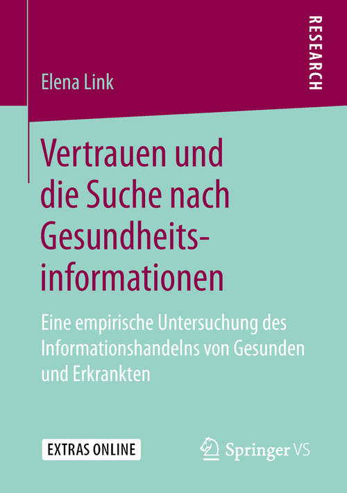 Book cover of Vertrauen und die Suche nach Gesundheitsinformationen: Eine empirische Untersuchung des Informationshandelns von Gesunden und Erkrankten (1. Aufl. 2019)