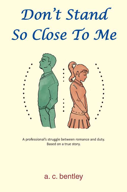 Book cover of Don't Stand So Close To Me: A Professional's Struggle between Romance and Duty