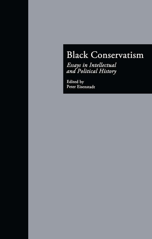 Book cover of Black Conservatism: Essays in Intellectual and Political History (Crosscurrents in African American History)