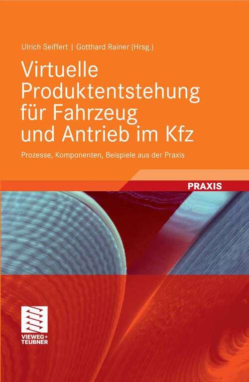 Book cover of Virtuelle Produktentstehung für Fahrzeug und Antrieb im Kfz: Prozesse, Komponenten, Beispiele aus der Praxis (2008) (ATZ/MTZ-Fachbuch)