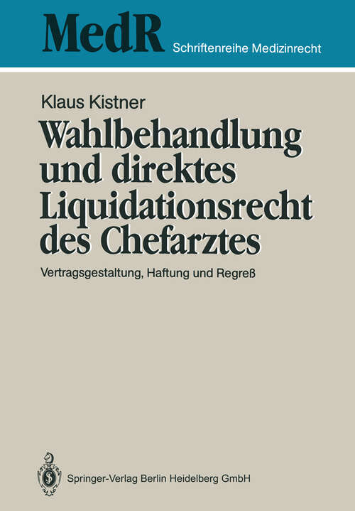 Book cover of Wahlbehandlung und direktes Liquidationsrecht des Chefarztes: Vertragsgestaltung, Haftung und Regreß (1990) (MedR Schriftenreihe Medizinrecht)