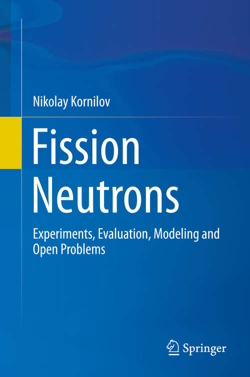 Book cover of Fission Neutrons: Experiments, Evaluation, Modeling and Open Problems (2015)