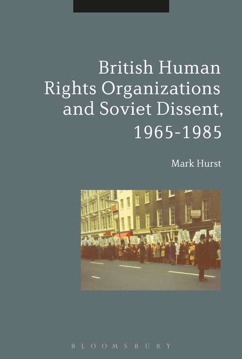 Book cover of British Human Rights Organizations and Soviet Dissent, 1965-1985