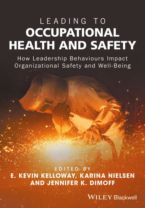 Book cover of Leading to Occupational Health and Safety: How Leadership Behaviours Impact Organizational Safety and Well-Being