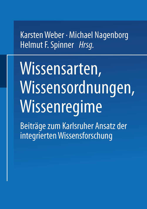 Book cover of Wissensarten, Wissensordnungen, Wissensregime: Beiträge zum Karlsruher Ansatz der integrierten Wissensforschung (2002) (Studien zur Wissensordnung)