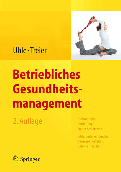 Book cover of Betriebliches Gesundheitsmanagement: Gesundheitsförderung in der Arbeitswelt - Mitarbeiter einbinden, Prozesse gestalten, Erfolge messen (2. Aufl. 2013)