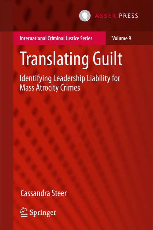 Book cover of Translating Guilt: Identifying Leadership Liability for Mass Atrocity Crimes (International Criminal Justice Series #9)