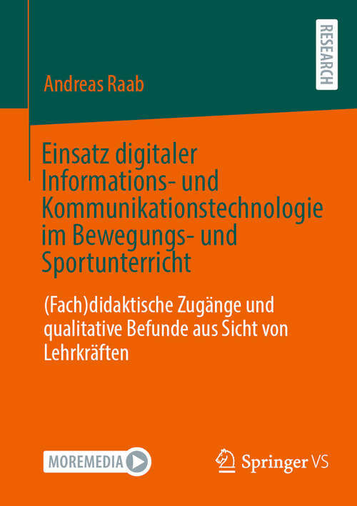 Book cover of Einsatz digitaler Informations- und Kommunikationstechnologie im Bewegungs- und Sportunterricht: (Fach)didaktische Zugänge und qualitative Befunde aus Sicht von Lehrkräften (2024)